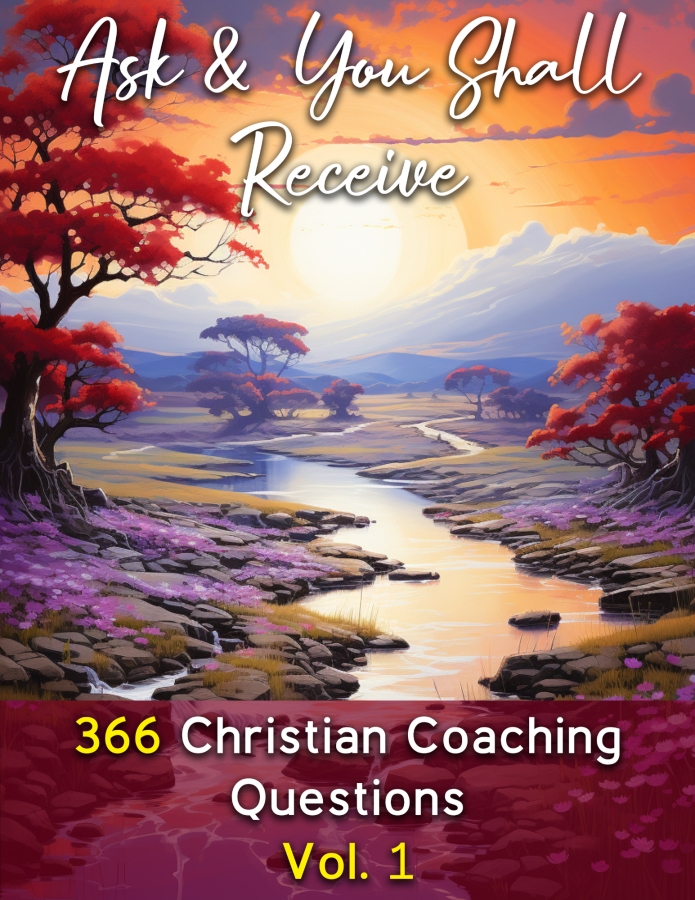 Ask & You Shall Receive: 366 Questions for Christian Life Coaching, Volume 1